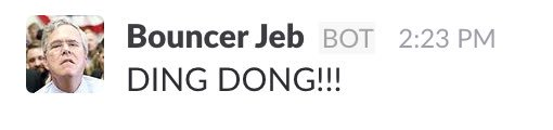 An automated Slack message of "Bouncer Jeb Bush" saying "DING DONG!!!"