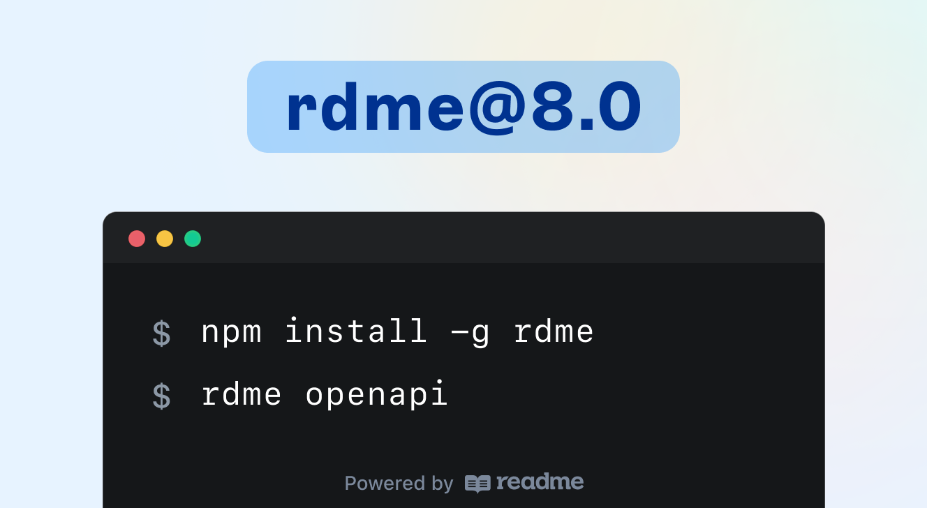 Promotional image for rdme@8.0. Install it with `npm install -g rdme` and run `rdme openapi` to get started!
